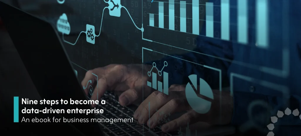 Nine Steps to Become a Data-Driven Enterprise