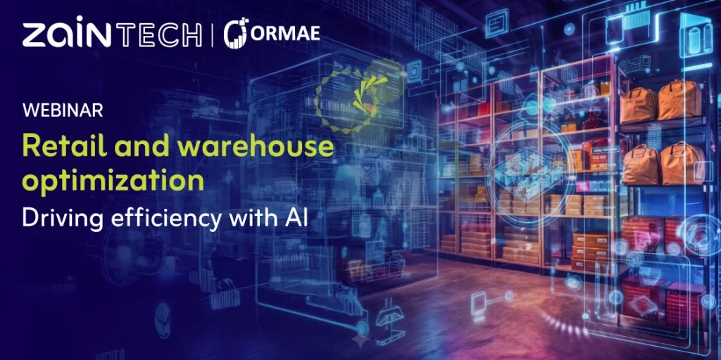 ندوة التخطيط الذكي للبيع بالتجزئة وتحسين عمليات المستودعات بالذكاء الاصطناعي، تستضيفها ZainTECH وORMAE